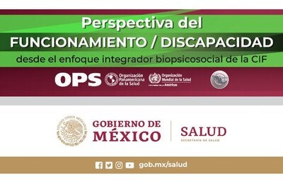 Perspectiva del FUNCIONAMIENTO/DISCAPACIDAD desde el enfoque integrador biopsicosocial de la CIF