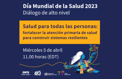 Diálogo de alto nivel. Salud para todas las personas: fortalecer la atención primaria de salud para construir sistemas resilientes