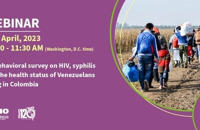 Webinar: Biobehavioral survey on HIV, syphilis and the health status of Venezuelans living in Colombia