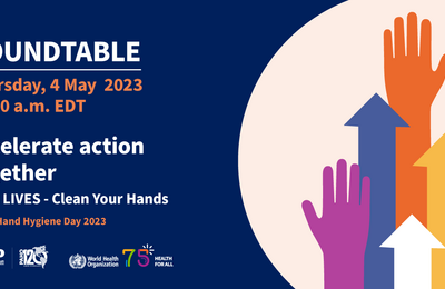 Roundtable: Accelerate Action Together. Save Lives - Clean your hands