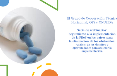 Serie de webinarios: Seguimiento a la implementación de la PReP en los países para la eliminación de los obstáculos. Análisis de los desafíos y oportunidades para acelerar la implementación