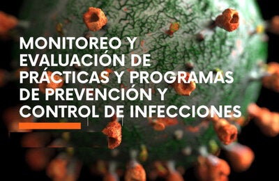 Monitoreo y evaluación de prácticas y programs de prevención y control de infecciones