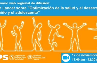Seminario web regional de difusión: Serie Lancet sobre "Optimización de la salud y el desarrollo del niño y el adolescente"