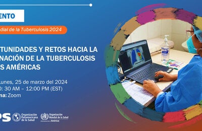 Oportunidades y retos hacia la eliminación de la tuberculosis en las Américas