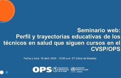Seminario Web Perfil y trayectorias educativas de los técnicos en salud que siguen cursos en el CVSP/OPS