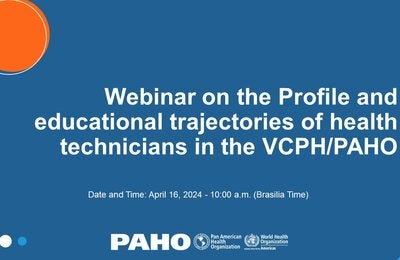 Webinar on the Profile and educational trajectories of health technicians in the VCPH/PAHO