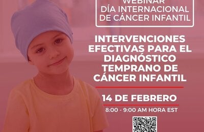 Webinar: Intervenciones efectivas para el diagnóstico temprano de cáncer infantil