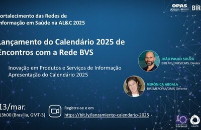 Flyer do evento Lançamento do Calendário 2025 de Encontros com a Rede BVS, em 13 de março às 13h (Brasília, GMT-3). Participação de João Paulo Souza e Verónica Abdala (BIREME/OPAS/OMS). Inscrição: https://bit.ly/lanzamiento-calendario-2025. Fundo azul com design digital.