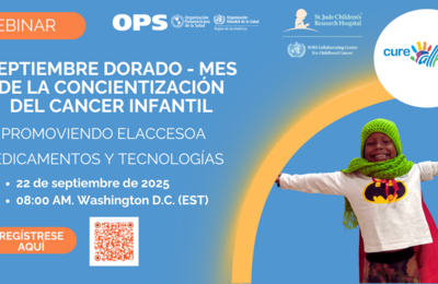 Banner promocional del seminario web «Septiembre dorado: mes de concientización sobre el cáncer infantil», titulado «Promoción del acceso a medicamentos y tecnologías», organizado por la OPS, St. Jude y la OMS. Programado para el 22 de septiembre de 2025 a las 08:00 a. m. EST. Incluye enlace de inscripción e imagen de un niño con un disfraz de superhéroe.