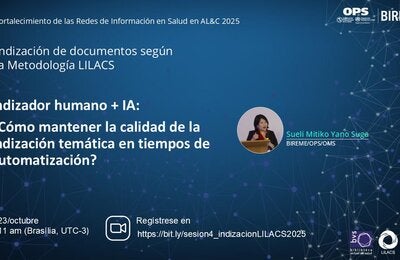 Webinario “Indizador humano + IA: ¿Cómo mantener la calidad de la indización temática en tiempos de automatización?”, con Sueli Mitiko Yano Suga (BIREME/OPS/OMS), que se realizará el 23 de octubre a las 11h (Brasilia, UTC-3). Regístrese en https://bit.ly/sesion4_indizacionLILACS2025.