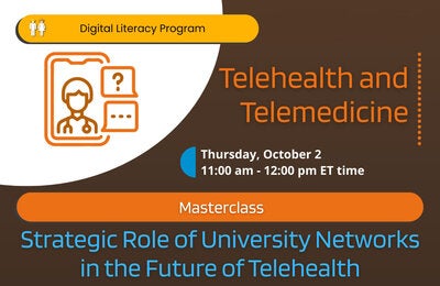 Masterclass: Strategic Role of University Networks in the Future of Telehealth