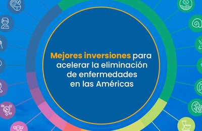 mejores inversiones para acelerar la eliminación de más de 30 enfermedades transmisibles en las Américas