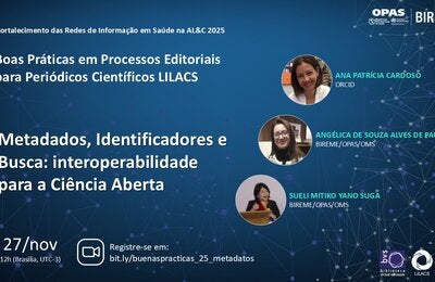 Flyer do webinar “Boas Práticas nos Processos Editoriais LILACS: Metadados, Identificadores e Pesquisa para a Ciência Aberta”, com fotos de Ana Patrícia Cardoso, Angélica de Souza Alves de Paula e Sueli Mitiko Yano Suga. Evento no dia 27 de novembro, às 12h (UTC-3), com link para inscrição.