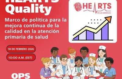 Invitación al evento ‘HEARTS Quality’ sobre mejora continua de la calidad en la atención primaria, programado para el 18 de febrero de 2026 a las 10:00 a.m. (EST), con ilustraciones de personal de salud y logotipos de HEARTS y la OPS