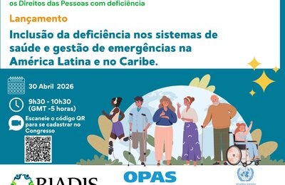 Banner de evento anunciando o lançamento do relatório “Inclusão da Deficiência em Sistemas de Saúde e Gestão de Emergências na América Latina e no Caribe”, com data, horário, QR Code, ilustração de pessoas com deficiência diversas e logotipos da RIADIS, da OPAS e da CEPAL.