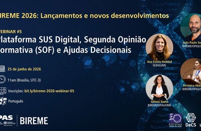 BIREME apresenta Plataforma SUS Digital, Segunda Opinião Formativa (SOF) e Ajudas Decisionais
