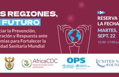 Dos Regiones, Un Futuro: Financiar la Prevención, Preparación y Respuesta ante Pandemias para Fortalecer la Seguridad Sanitaria Mundial 