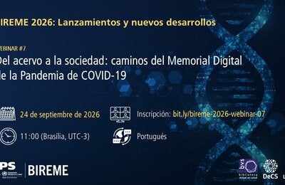 Divulgación del Webinario #7 de la serie BIREME 2026, “Del acervo a la sociedad: caminos del Memorial Digital de la Pandemia de COVID-19”. La sesión se realizará el 24 de septiembre de 2026, a las 11:00 (Brasilia, UTC-3), en portugués. Inscripciones en bit.ly/bireme-2026-webinar-07.