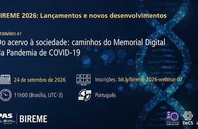 Divulgação do Webinário #7 da série BIREME 2026, “Do acervo à sociedade: caminhos do Memorial Digital da Pandemia de COVID-19”. A sessão será realizada em 24 de setembro de 2026, às 11h (Brasília, UTC-3), em português. Inscrições em bit.ly/bireme-2026-webinar-07.