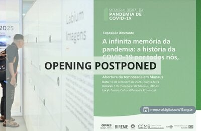 Promotional card announces the postponement of the opening in Manaus of the traveling exhibition “The Infinite Memory of the Pandemic: The History of COVID-19 Told by All of Us, Brazilians.” The image shows a visitor standing in front of one of the exhibition installations.