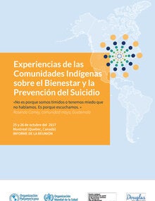 Experiencias de las comunidades indígenas sobre el bienestar y la prevención del suicidio. Informe de Reunión.