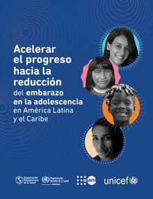 Acelerar el progreso hacia la reducción del embarazo en la adolescencia en América Latina y el CaribeAcelerar el progreso hacia la reducción del embarazo en la adolescencia en América Latina y el Caribe