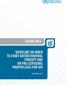 Directrices sobre cuándo iniciar la terapia antirretroviral y sobre la profilaxis previa a la exposición al VIH; 2015  (sólo en inglés)
