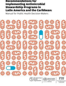 Recommendations for Implementing Antimicrobial Stewardship Programs in Latin America and the Caribbean: Manual for Public Health Decision-Makers