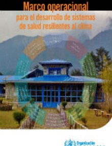 Marco operacional para el desarrollo de sistemas de salud resilientes al clima