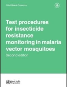Test procedures for insecticide resistance monitoring in malaria vector mosquitoes (Second edition)