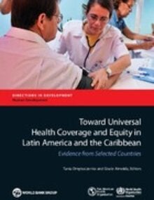 Toward Universal Health Coverage and Equity in Latin America and the Caribbean Evidence from Selected Countries