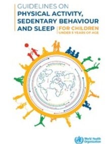 Guidelines on physical activity, sedentary behaviour and sleep for children under 5 years of age