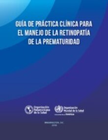 Guía de práctica clínica para el manejo de la retinopatía de la prematuridad