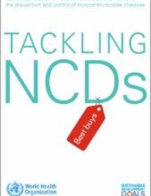Tackling NCDs "Best buys" and other recommended interventions for the prevention and control of noncommunicable diseases (WHO, 2017) 