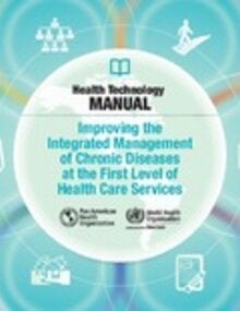 Health Technology Manual. Improving the Integrated Management of Chronic Diseases at the First Level of Health Care Services