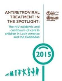 Antiretroviral Treatment in the Spotlight: The HIV epidemic and continuum of care in children in Latin America and the Caribbean, 2015
