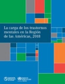 The Burden of Mental Disorders in the Region of the Americas, 2018