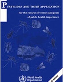 Pesticides and their application, for the control of vectors and pests of public health importance, sixth edition