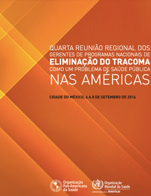 Quarta Reunião Regional dos Gerentes de Programas Nacionais de Eliminaçao do Tracoma como um Problema de Saúde Pública nas Americas, Cidade do Mexico 6 a 8 de setembro de 2016