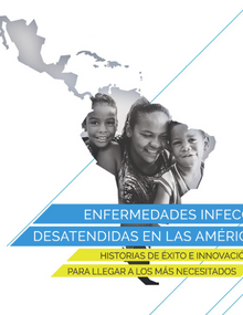 Enfermedades Infecciosas Desatendidas en las Américas: Historias de éxito e innovación para llegar a los más necesitados (versión Flipbook); 2016