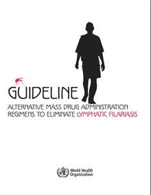 Guideline: Alternative mass drug administration regimens to eliminate Lymphatic Filariasis