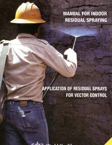 Manual for Indoor Residual Spraying. Application of Residual Spray for Vector Control. Third Edition 2007