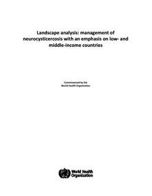 Landscape analysis: management of neurocysticercosis with an emphasis on low-and middle-income countries. Report commissioned by WHO. Winkler AS, Richter H.; 2015