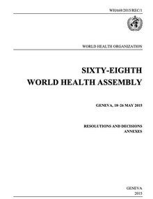 WHA68. Resolutions and Decisions. Annexes; 2015