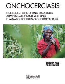Guidelines for stopping mass drug administration and verifying elimination of human onchocerciasis: criteria and procedures.