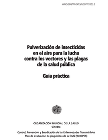 Guía práctica: Pulverización de insecticidas en el aire para la lucha contra los vectores y las plagas de la salud pública 