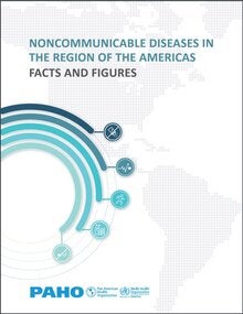 Noncommunicable diseases in the Region of the Americas: facts and figures