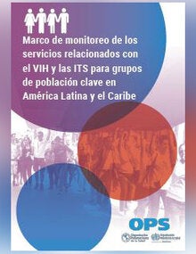Marco de monitoreo de los servicios relacionados con el VIH y las ITS para grupos de población clave en América Latina y el Caribe