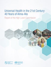 Universal Health in the 21st Century: 40 Years of Alma-Ata. Report of the High-Level Commission. Revised edition