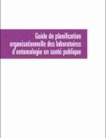 Guide de planification organisationnelle des laboratoires d’entomologie en santé publique; 2019